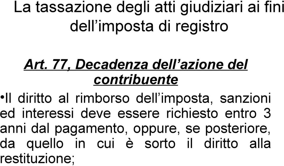 essere richiesto entro 3 anni dal pagamento, oppure, se