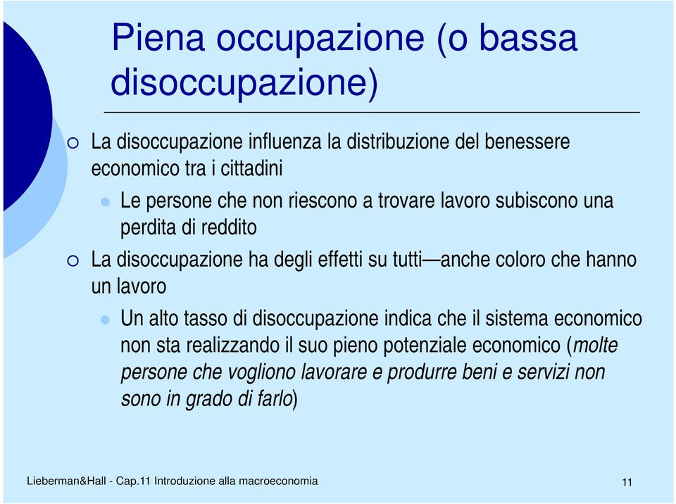 su tutti anche coloro che hanno un lavoro Un alto tasso di disoccupazione indica che il sistema economico non sta