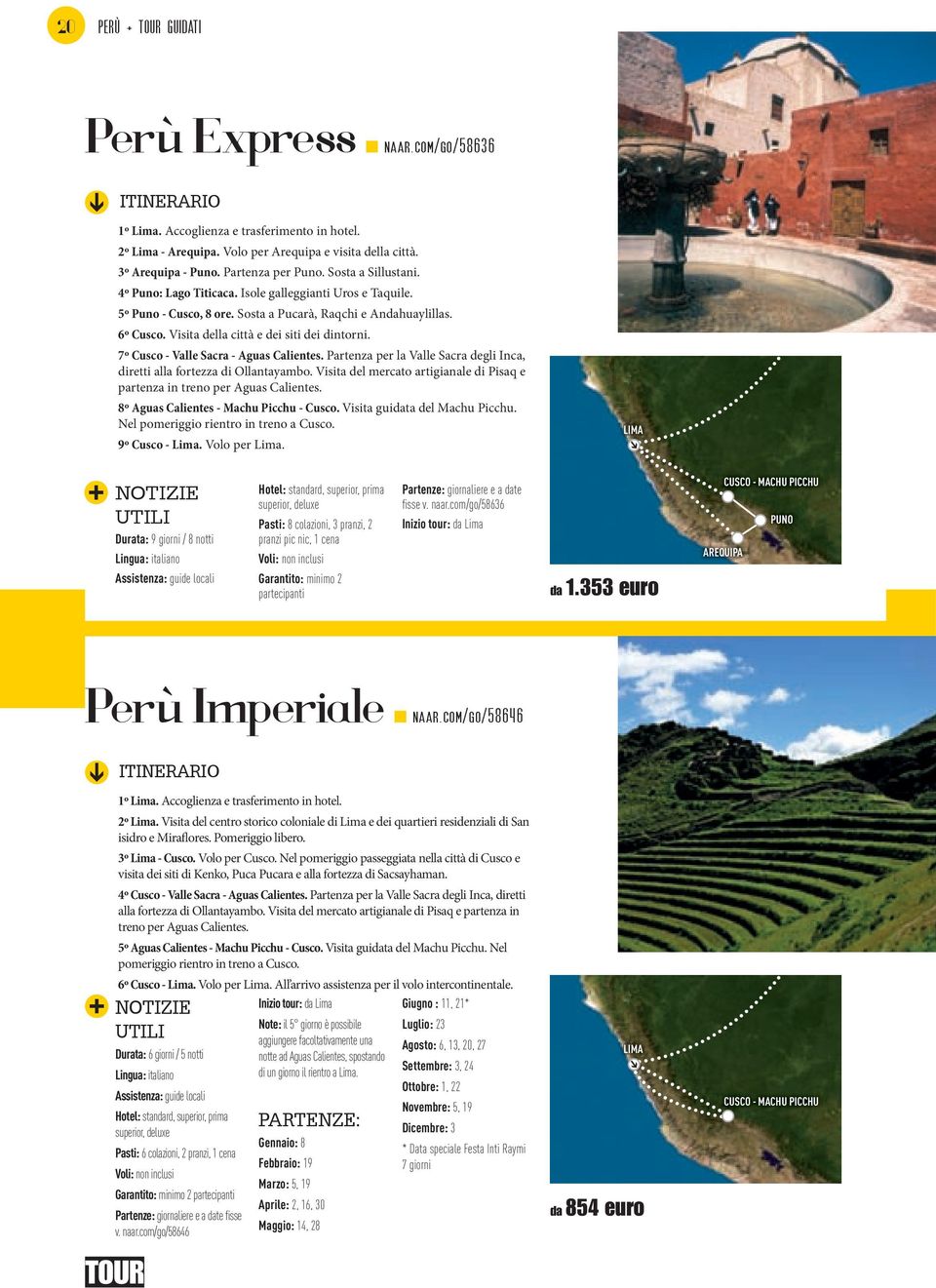 Visita della città e dei siti dei dintorni. 7º Cusco - Valle Sacra - Aguas Calientes. Partenza per la Valle Sacra degli Inca, diretti alla fortezza di Ollantayambo.