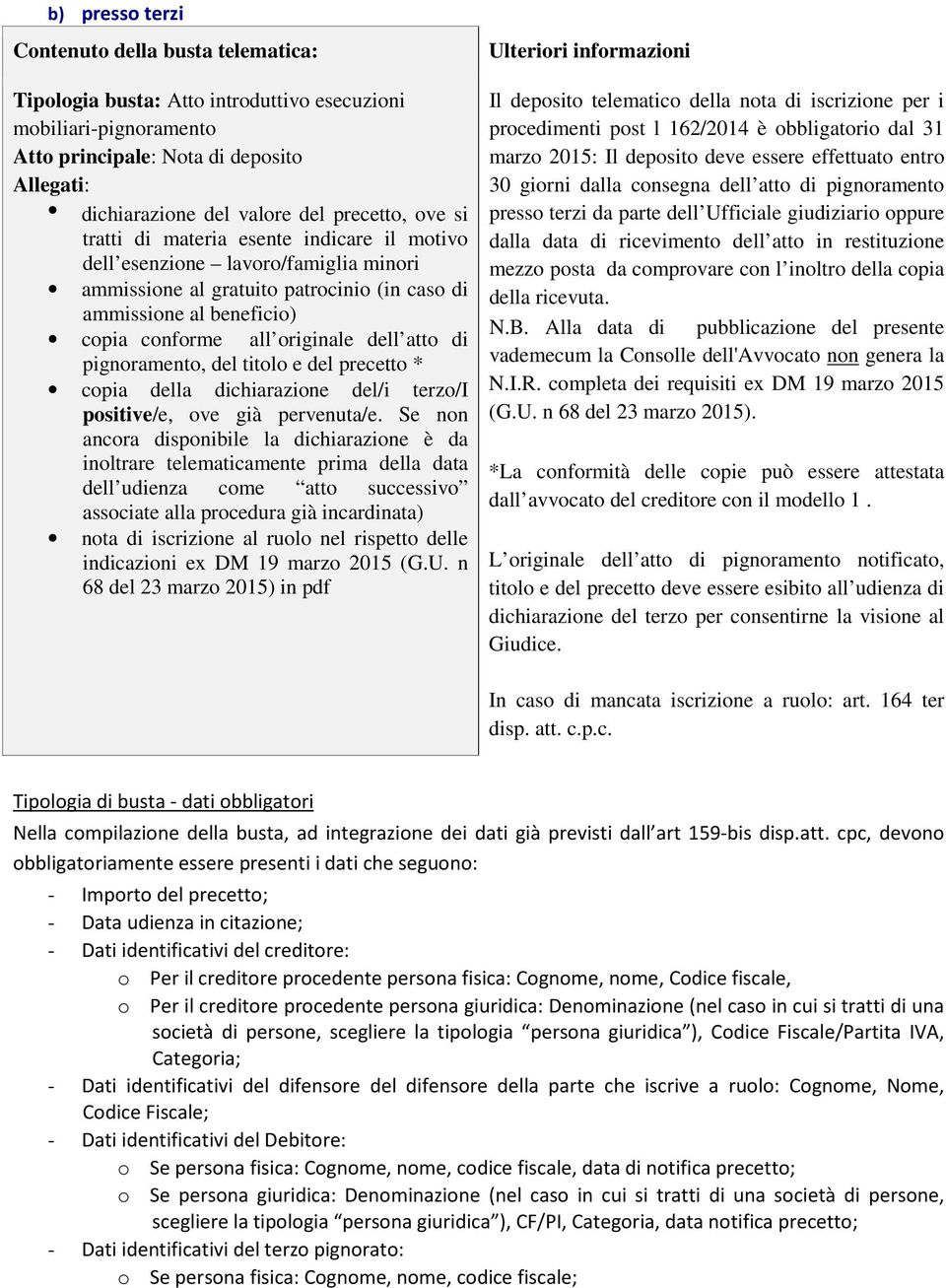 precetto * copia della dichiarazione del/i terzo/i positive/e, ove già pervenuta/e.