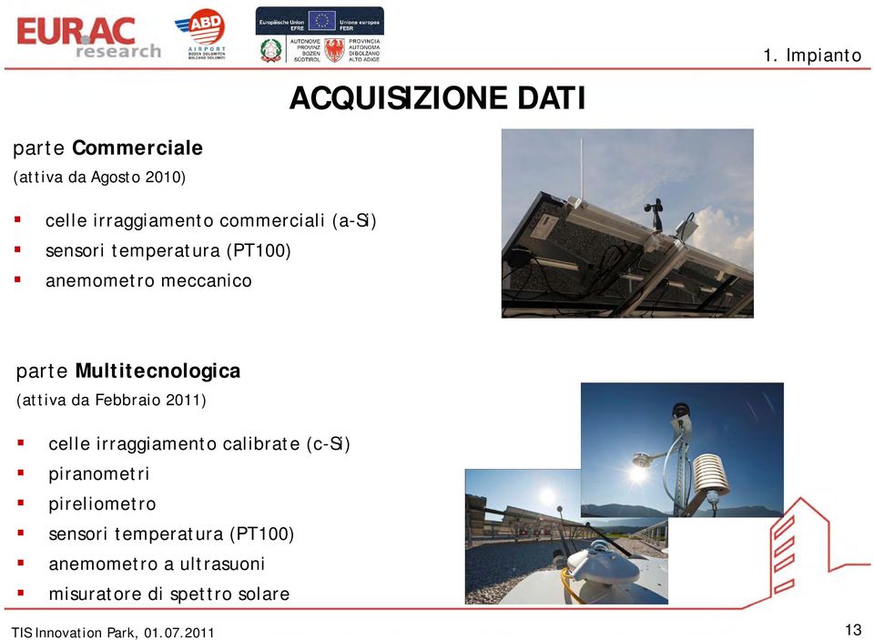 sensori temperatura (PT100) anemometro meccanico parte Multitecnologica (attiva da Febbraio