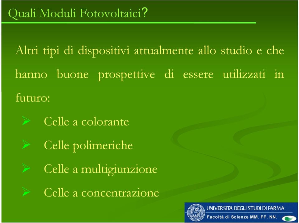 che hanno buone prospettive di essere utilizzati in