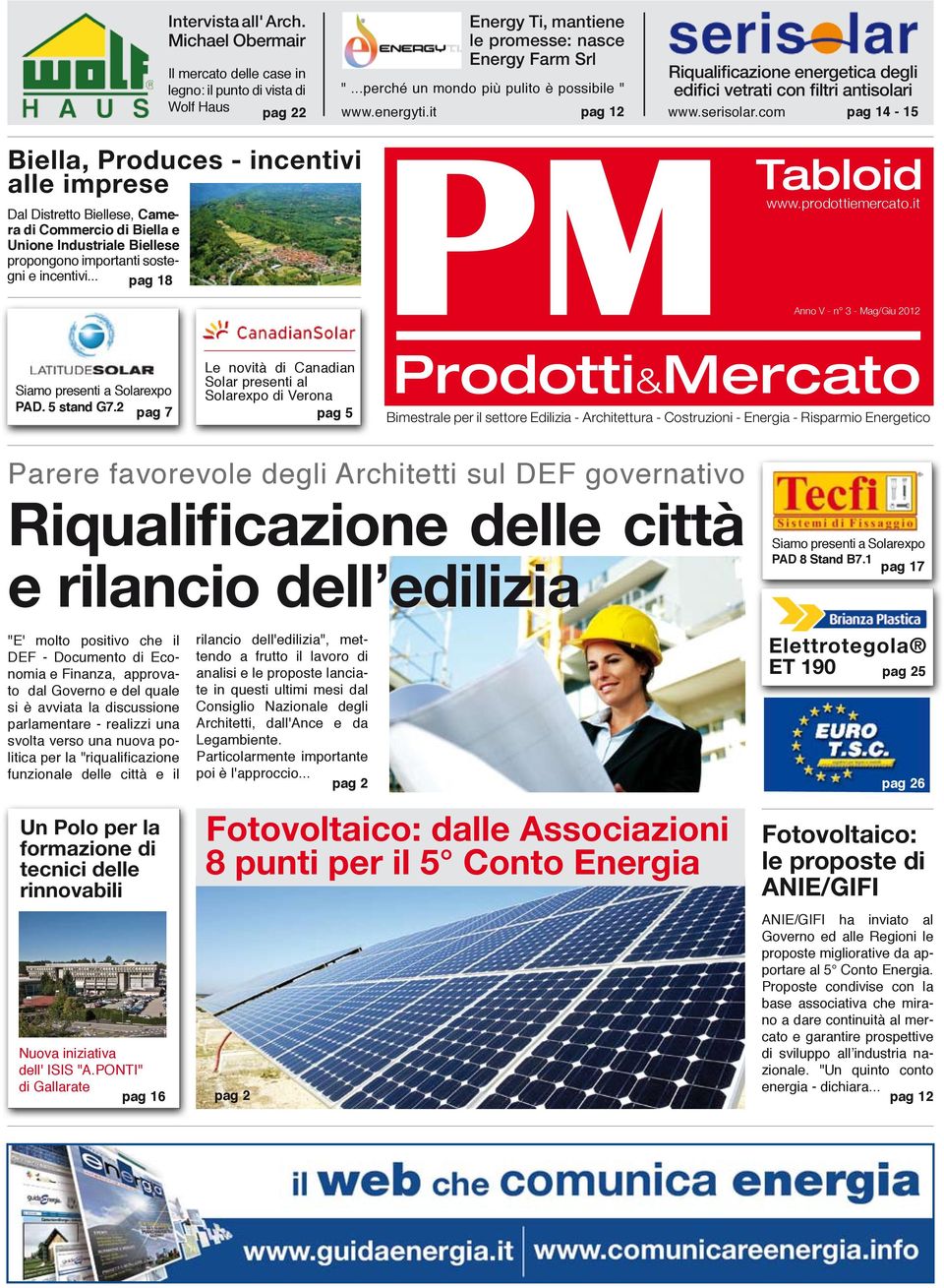 com pag 14-15 Biella, Produces - incentivi alle imprese Dal Distretto Biellese, Camera di Commercio di Biella e Unione Industriale Biellese propongono importanti sostegni e incentivi... pag 18 www.