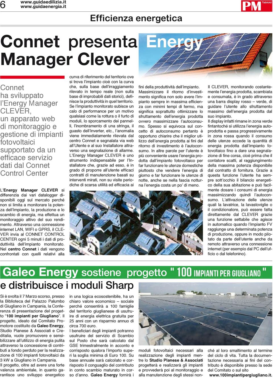 da un efficace servizio dati dal Connet Control Center L Energy Manager CLEVER si differenzia dai vari datalogger disponibili oggi sul mercato perché non si limita a monitorare la potenza dell