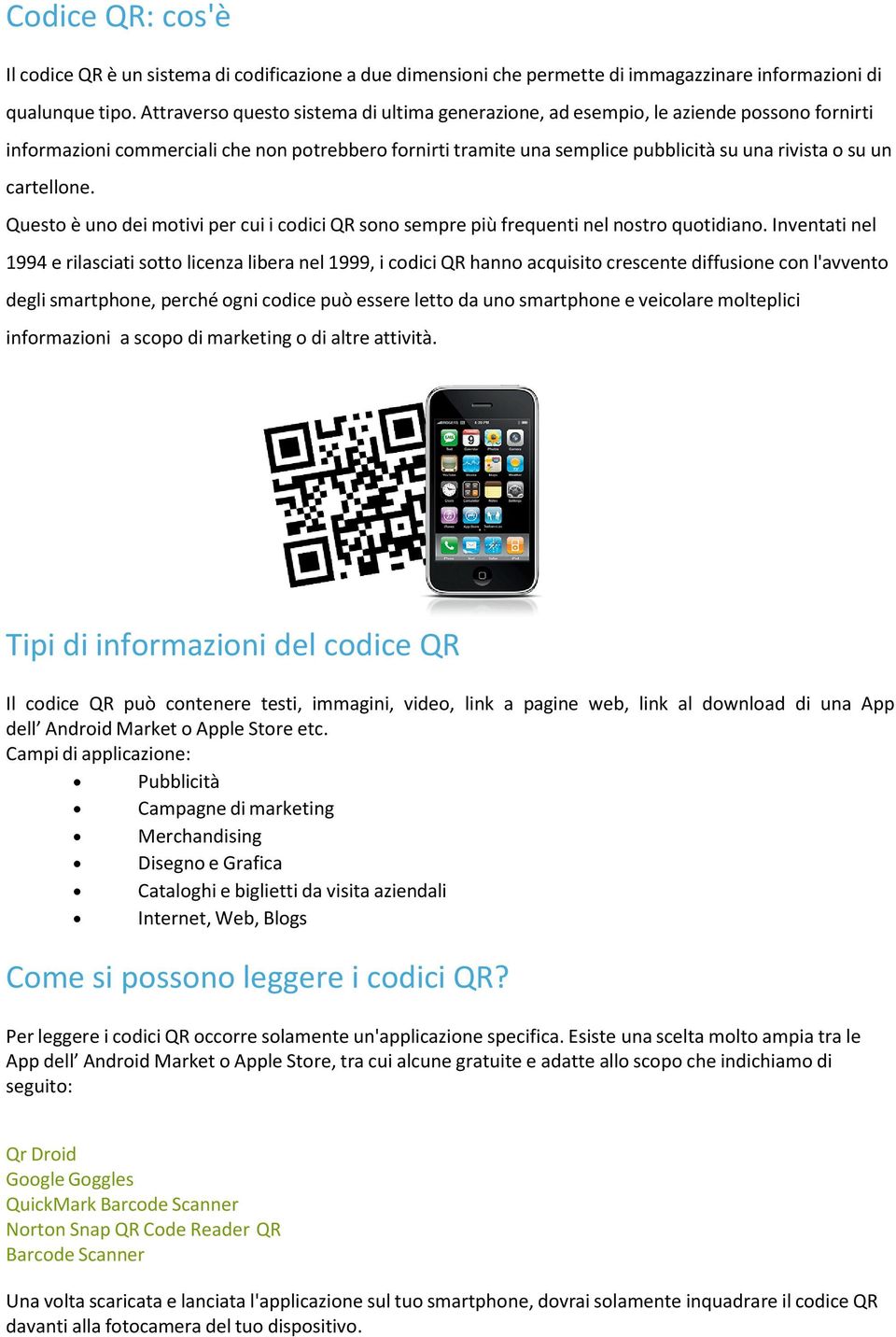 cartellone. Questo è uno dei motivi per cui i codici QR sono sempre più frequenti nel nostro quotidiano.