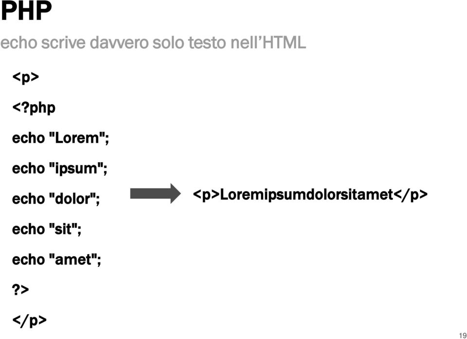 php echo "Lorem"; echo "ipsum"; echo