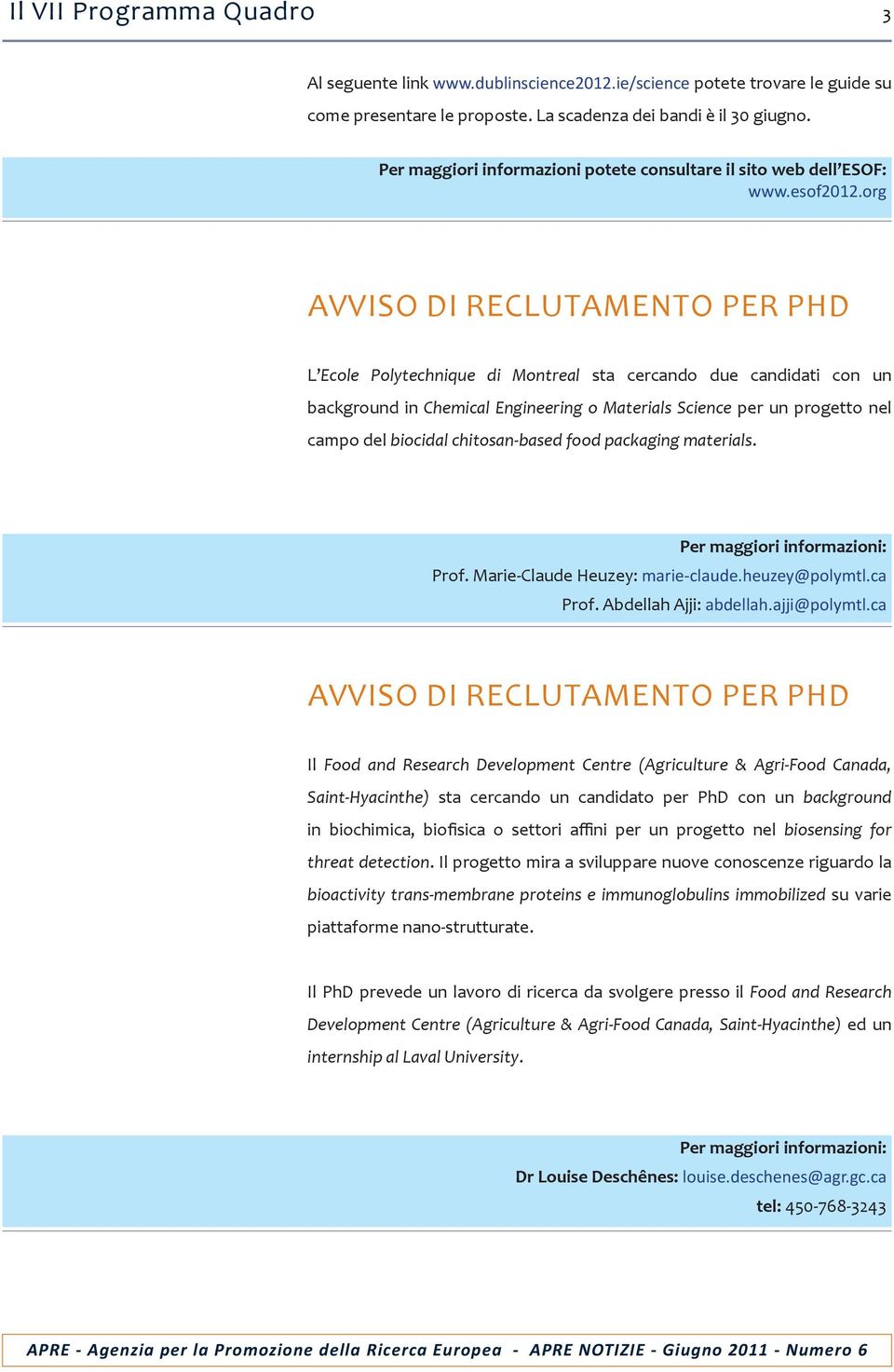 org Avviso di reclutamento per PhD L Ecole Polytechnique di Montreal sta cercando due candidati con un background in Chemical Engineering o Materials Science per un progetto nel campo del biocidal