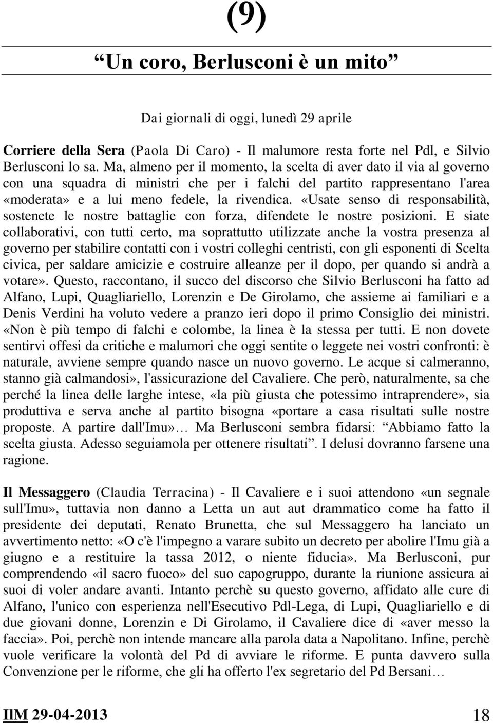 «Usate senso di responsabilità, sostenete le nostre battaglie con forza, difendete le nostre posizioni.