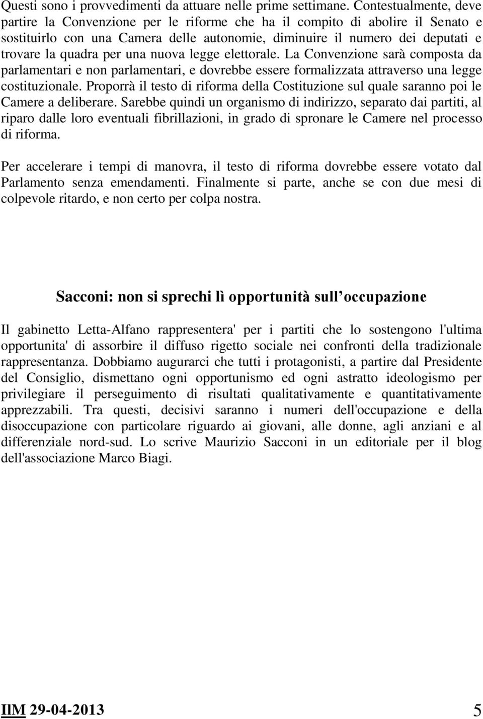 per una nuova legge elettorale. La Convenzione sarà composta da parlamentari e non parlamentari, e dovrebbe essere formalizzata attraverso una legge costituzionale.