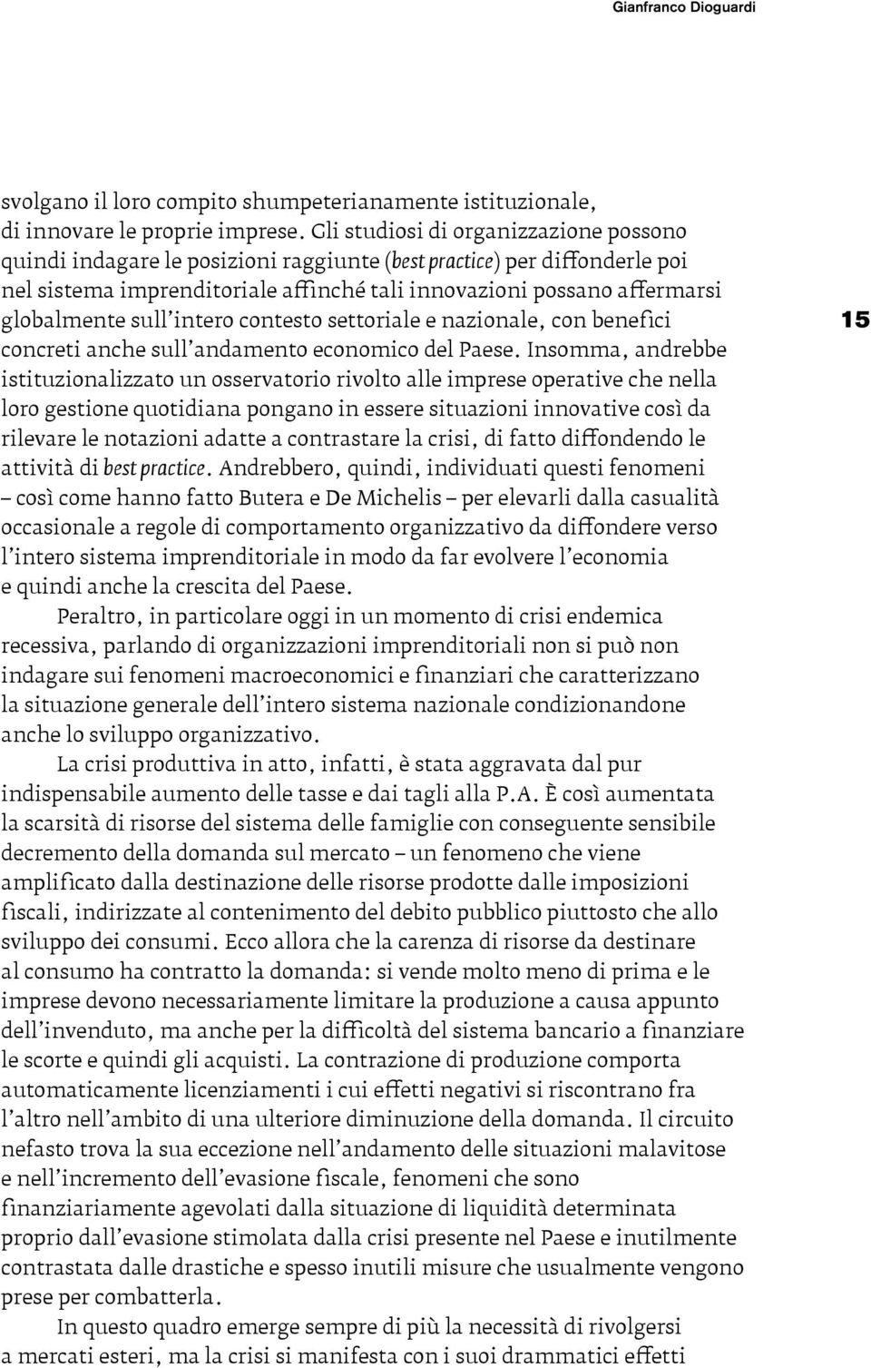 sull intero contesto settoriale e nazionale, con benefici concreti anche sull andamento economico del Paese.