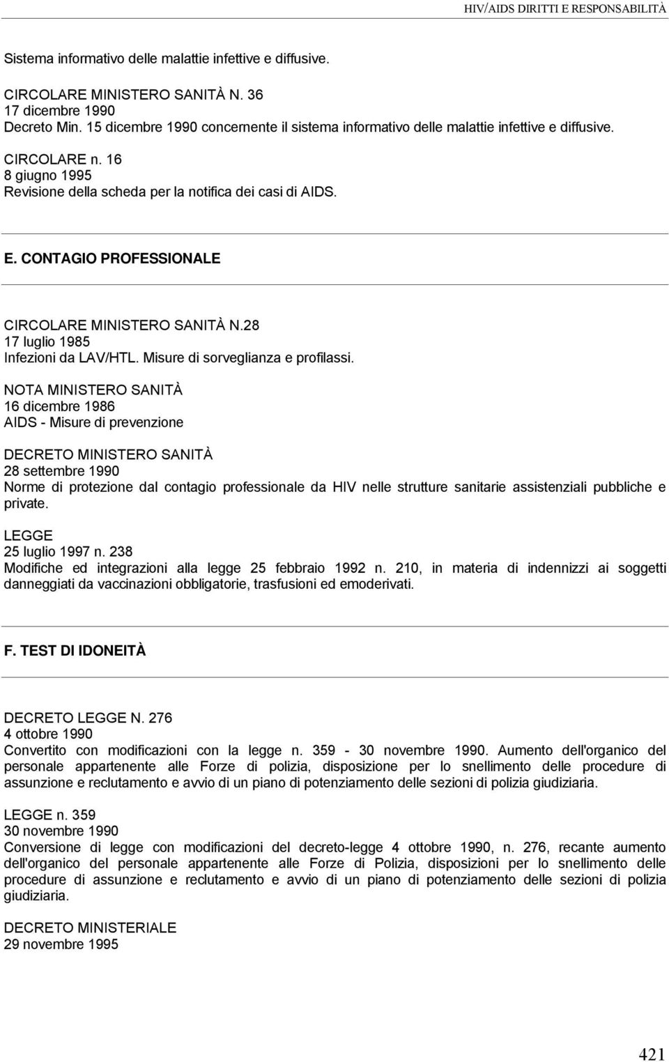 CONTAGIO PROFESSIONALE CIRCOLARE MINISTERO SANITÀ N.28 17 luglio 1985 Infezioni da LAV/HTL. Misure di sorveglianza e profilassi.