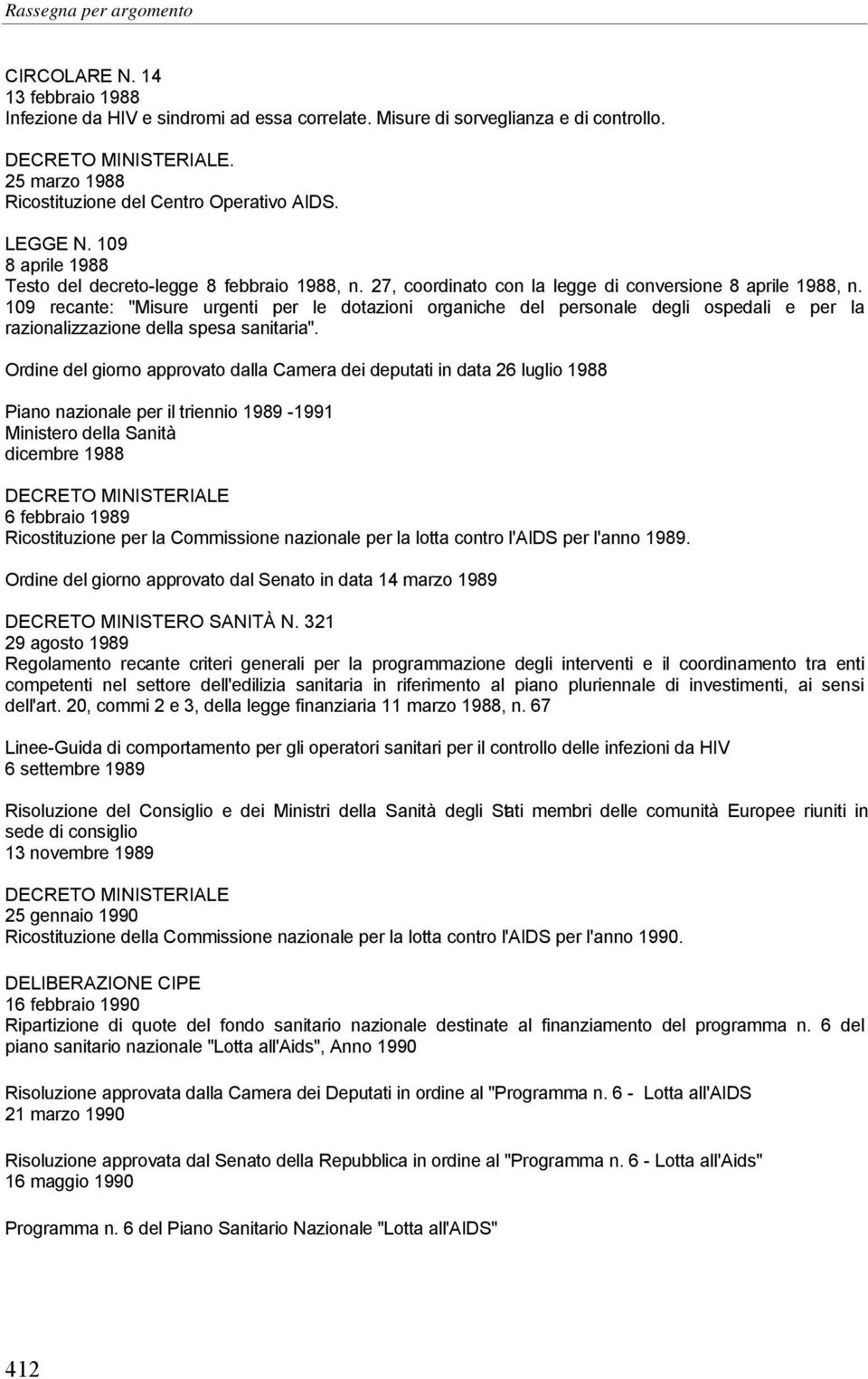 109 recante: "Misure urgenti per le dotazioni organiche del personale degli ospedali e per la razionalizzazione della spesa sanitaria".