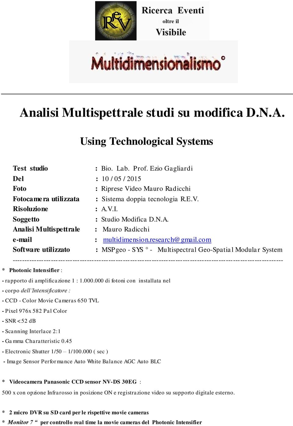 V.I. Soggetto : Studio Modifica D.N.A. Analisi Multispettrale : Mauro Radicchi e-mail : multidimension.research@gmail.