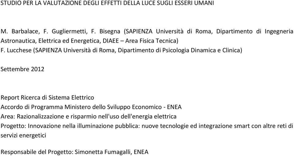 Lucchese (SAPIENZA Università di Roma, Dipartimento di Psicologia Dinamica e Clinica) Settembre 2012 Report Ricerca di Sistema Elettrico Accordo di Programma Ministero