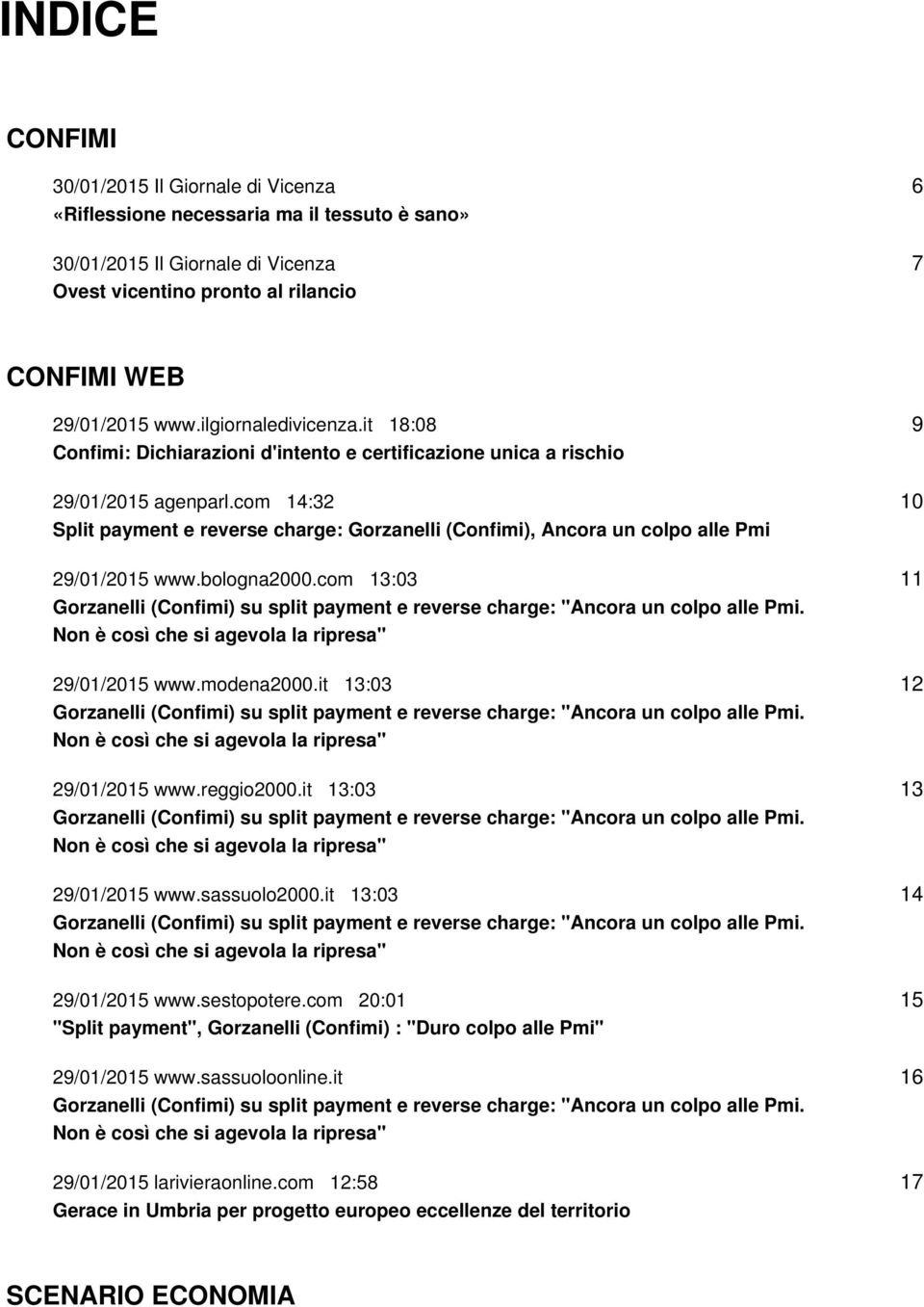 com 14:32 Split payment e reverse charge: Gorzanelli (Confimi), Ancora un colpo alle Pmi 29/01/2015 www.bologna2000.