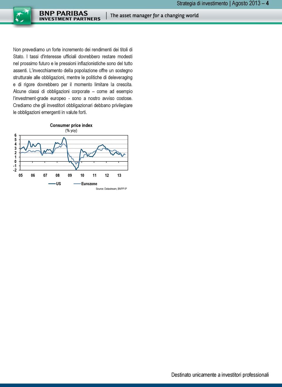 L invecchiamento della popolazione offre un sostegno strutturale alle obbligazioni, mentre le politiche di deleveraging e di rigore dovrebbero per il momento limitare la crescita.