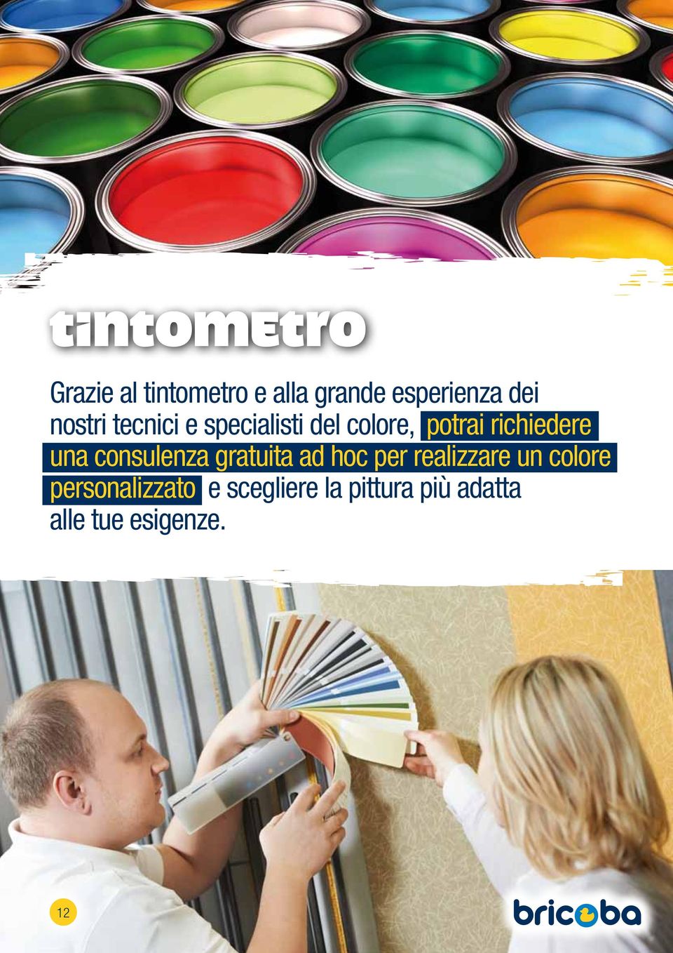 una consulenza gratuita ad hoc per realizzare un colore