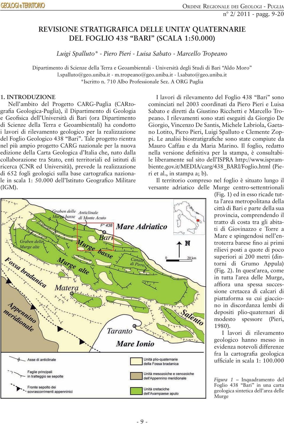 tropeano@geo.uniba.it - l.sabato@geo.uniba.it *Iscritto n. 710 Albo Professionale Sez. A ORG Puglia n 2/ 2011 - pagg. 9-20 1.