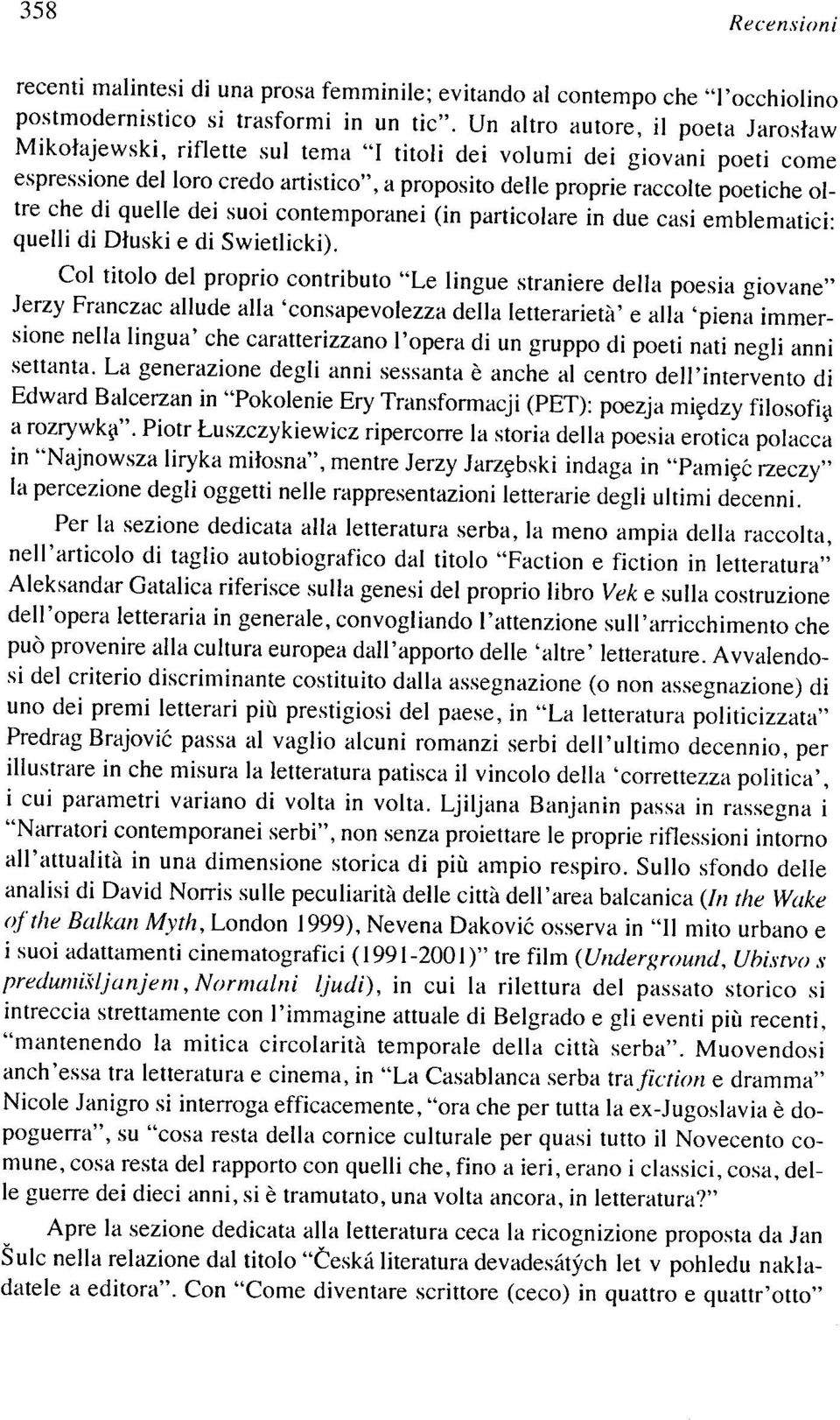 che di quelle dei suoi contemporanei (in particolare in due casi emblematici: quelli di Dluski e di Swietlicki).