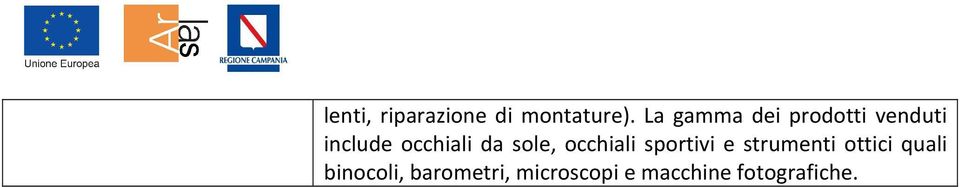 da sole, occhiali sportivi e strumenti ottici