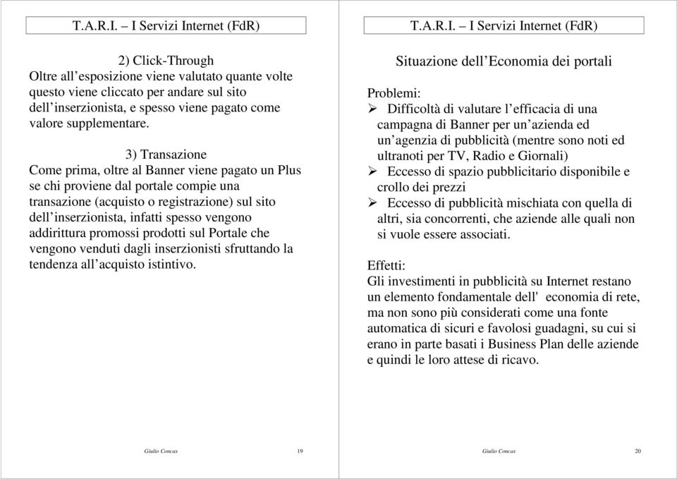 addirittura promossi prodotti sul Portale che vengono venduti dagli inserzionisti sfruttando la tendenza all acquisto istintivo.