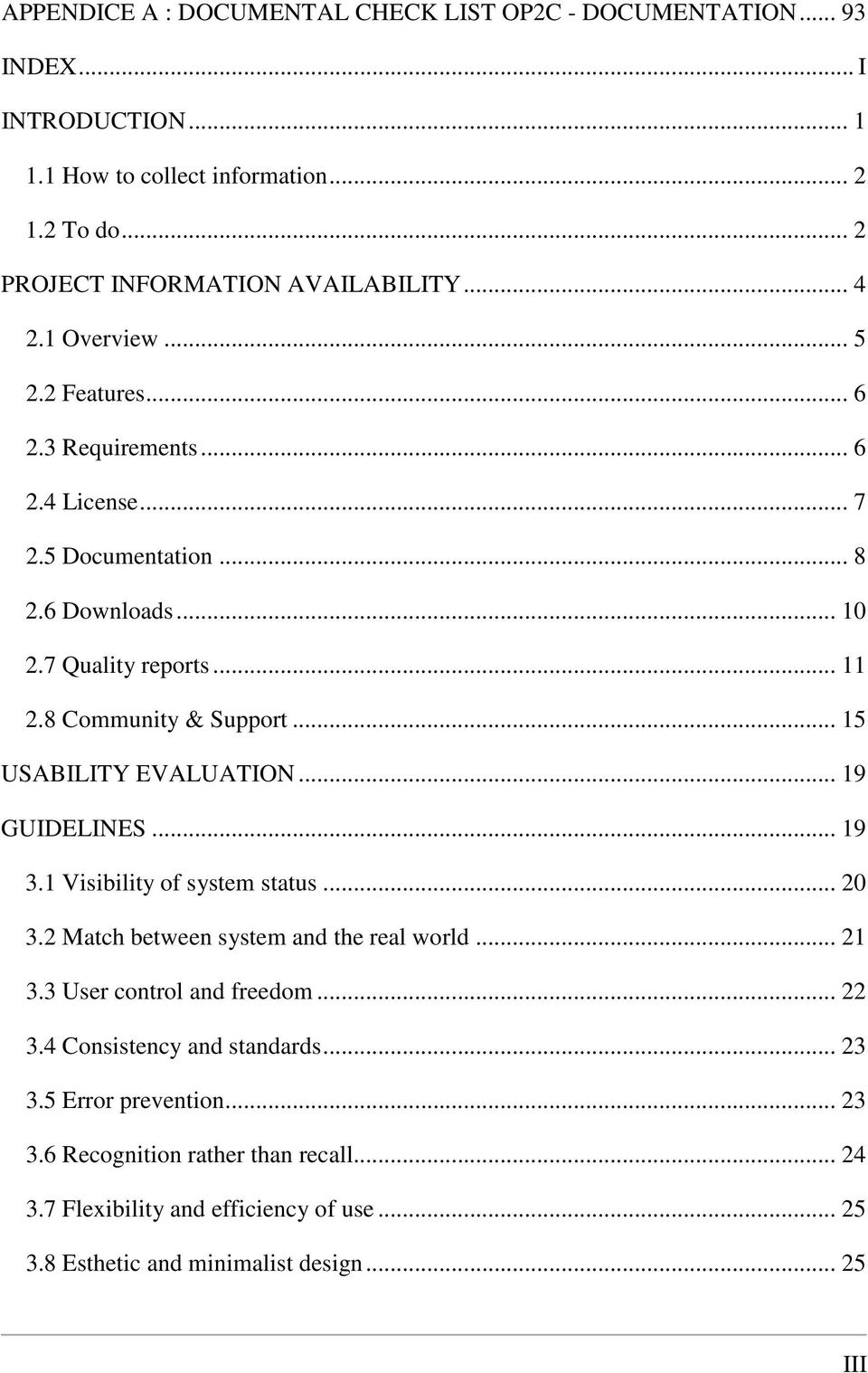 .. 15 USABILITY EVALUATION... 19 GUIDELINES... 19 3.1 Visibility of system status... 20 3.2 Match between system and the real world... 21 3.3 User control and freedom... 22 3.