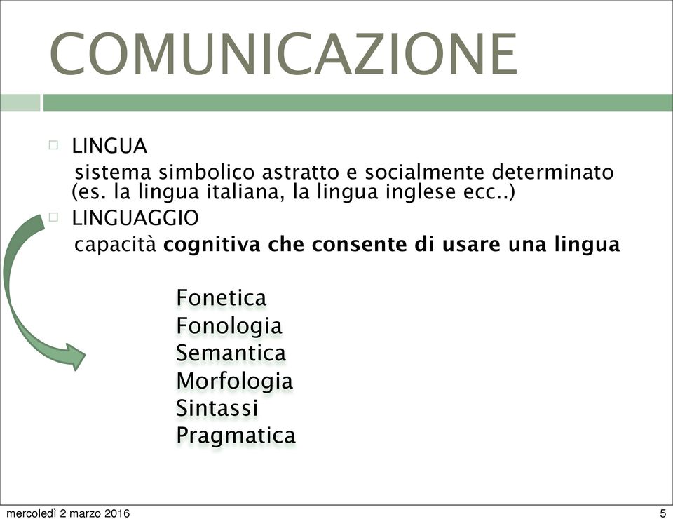 .) LINGUAGGIO capacità cognitiva che consente di usare una