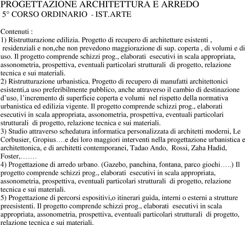 , elaborati esecutivi in scala appropriata, 2) Ristrutturazione urbanistica.