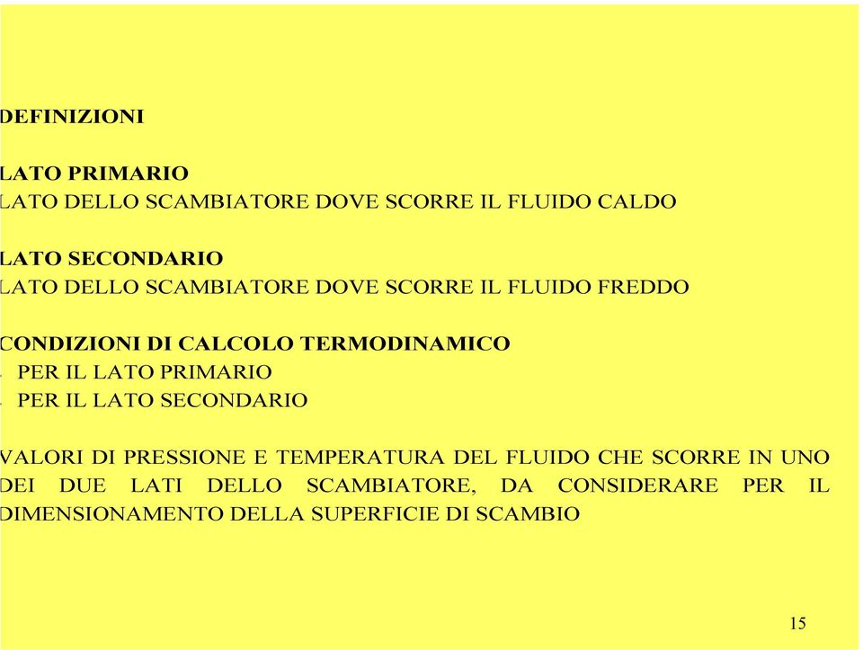 PRIMARIO PER IL LATO SECONDARIO ALORI DI PRESSIONE E TEMPERATURA DEL FLUIDO CHE SCORRE IN UNO