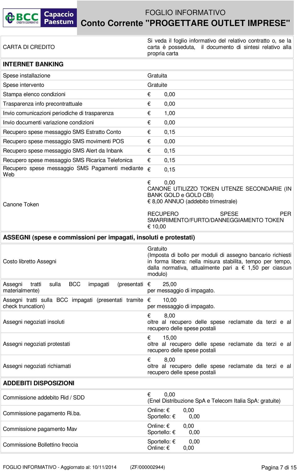 messaggio SMS Estratto Conto 0,15 Recupero spese messaggio SMS movimenti POS Recupero spese messaggio SMS Alert da Inbank 0,15 Recupero spese messaggio SMS Ricarica Telefonica 0,15 Recupero spese