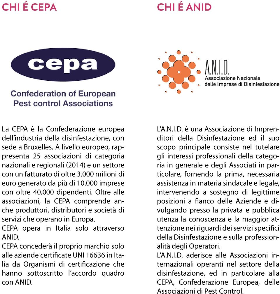 000 dipendenti. Oltre alle associazioni, la CEPA comprende anche produttori, distributori e società di servizi che operano in Europa. CEPA opera in Italia solo attraverso ANID.