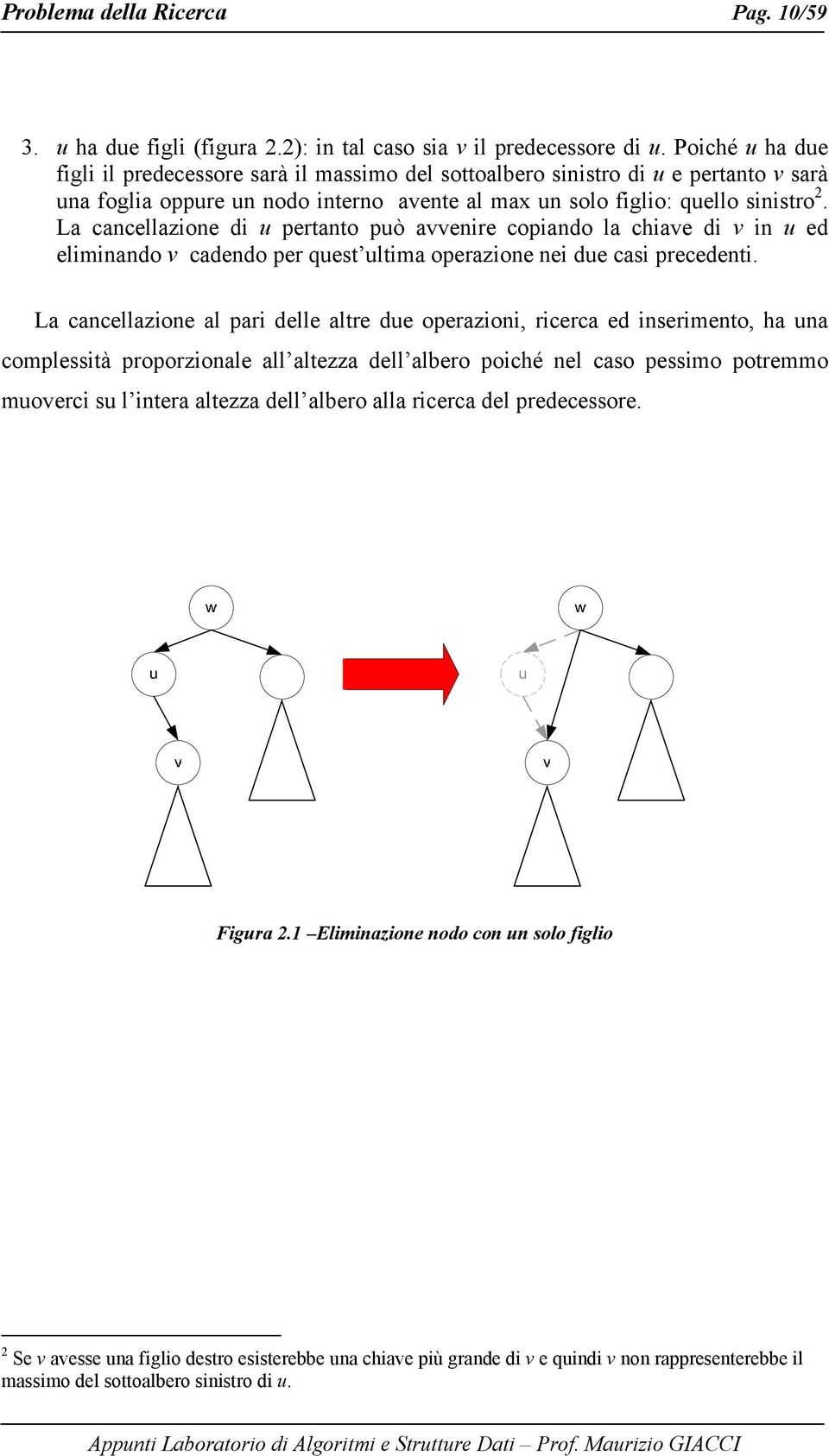 La cacellazoe d u pertato può avvere copado la chave d v u ed elmado v cadedo per quest ultma operazoe e due cas precedet.