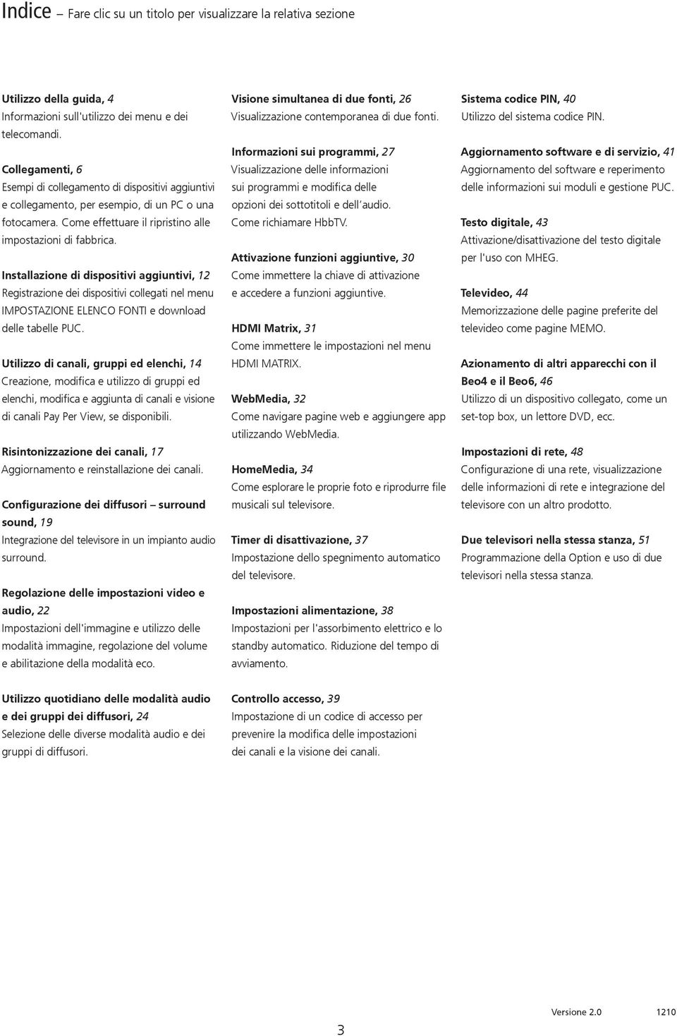 Installazione di dispositivi aggiuntivi, 12 Registrazione dei dispositivi collegati nel menu IMPOSTAZIONE ELENCO FONTI e download delle tabelle PUC.