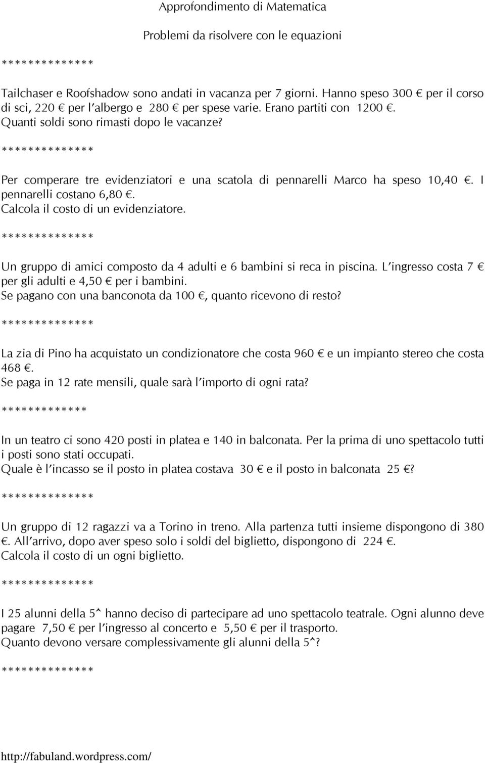 Per comperare tre evidenziatori e una scatola di pennarelli Marco ha speso 10,40. I pennarelli costano 6,80. Calcola il costo di un evidenziatore.