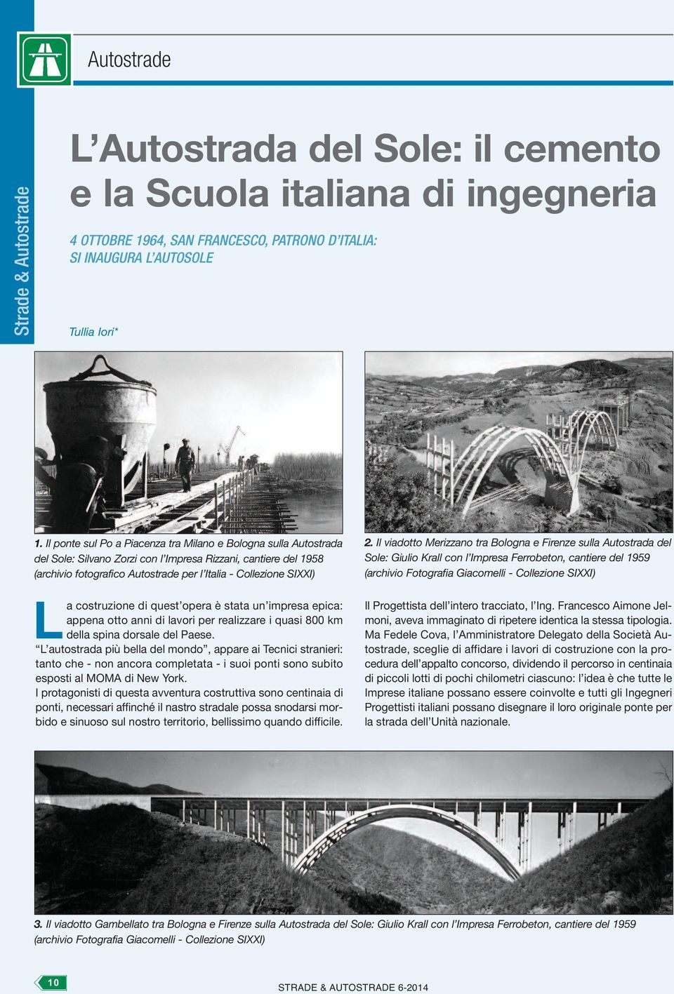 impresa epica: appena otto anni di lavori per realizzare i quasi 800 km della spina dorsale del Paese.