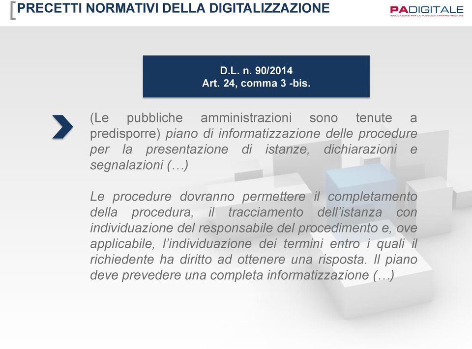 dichiarazioni e segnalazioni ( ) Le procedure dovranno permettere il completamento della procedura, il tracciamento dell istanza con