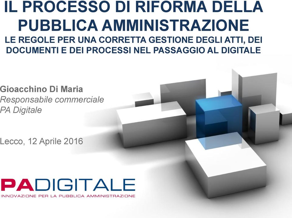 E DEI PROCESSI NEL PASSAGGIO AL DIGITALE Gioacchino Di