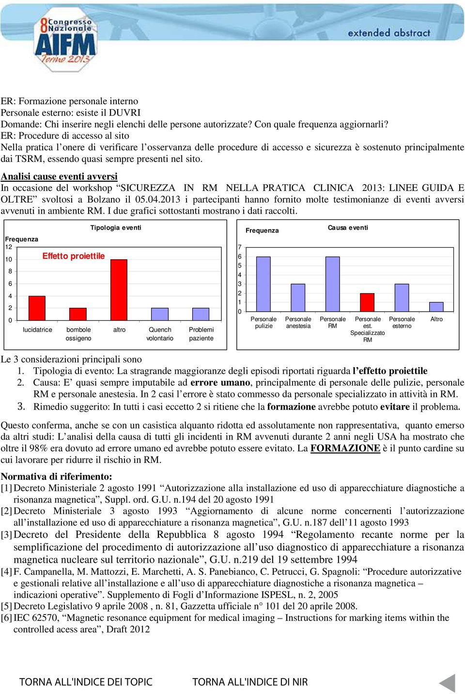 Analisi cause eventi avversi In occasione del workshop SICUREZZA IN RM NELLA PRATICA CLINICA 2013: LINEE GUIDA E OLTRE svoltosi a Bolzano il 05.04.