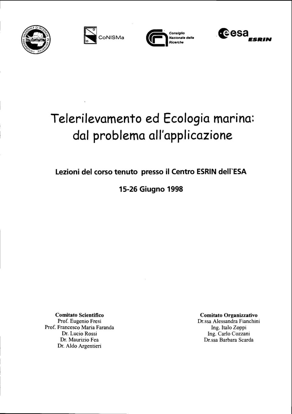ii Centro ESRINdell'ESA 15-26 Giugno 1998 Comitato Scientifico Prof. Eugenio Fresi Prof.