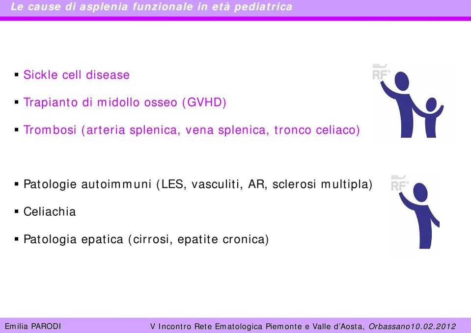 splenica, tronco celiaco) Patologie autoimmuni (LES, vasculiti, AR,