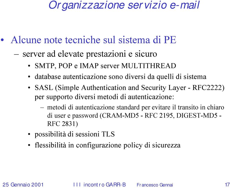 di autenticazione: metodi di autenticazione standard per evitare il transito in chiaro di user e password (CRAM-MD5 - RFC 2195,