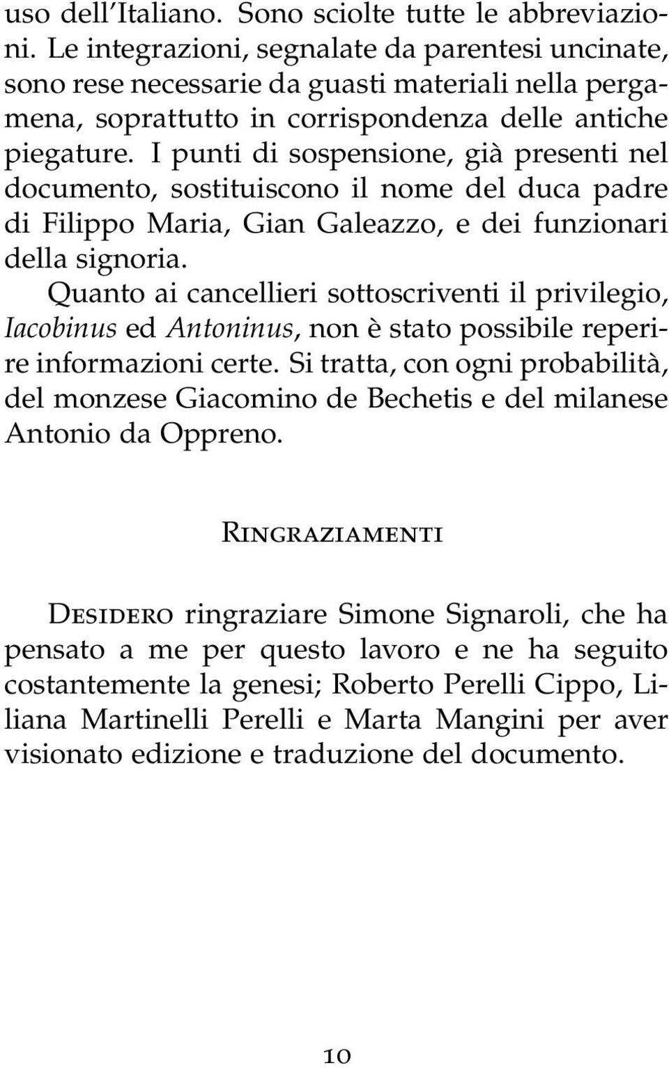 I punti di sospensione, già presenti nel documento, sostituiscono il nome del duca padre di Filippo Maria, Gian Galeazzo, e dei funzionari della signoria.