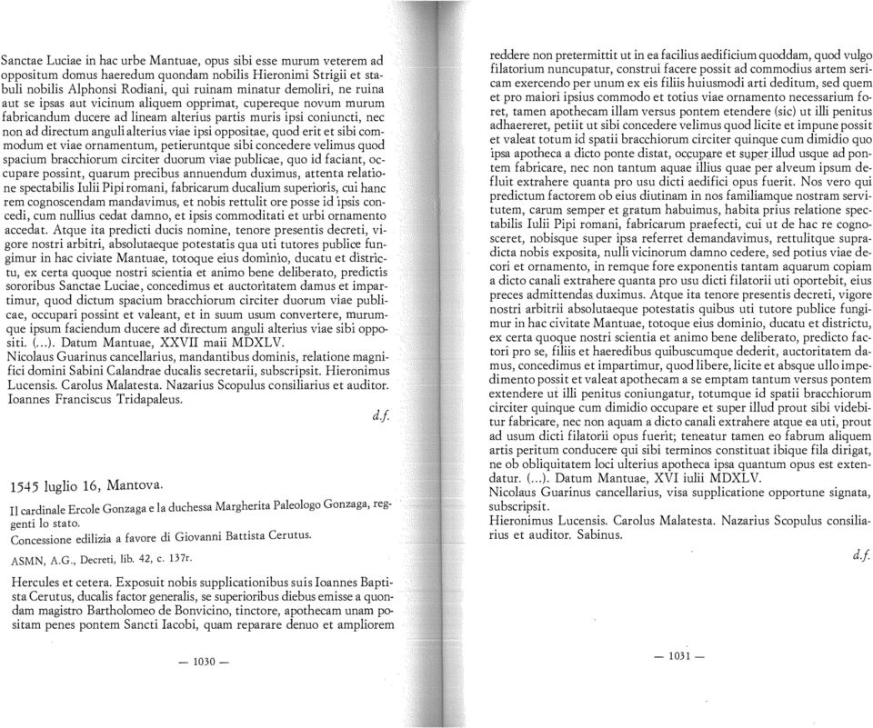 etit et sibi commodum et viae ornamentum, petieruntque sibi concedere velimus quod spacium bracchiorum circite duorum viae public e, quo id faciant, c cupare possint, quarum pree1bus annuendum