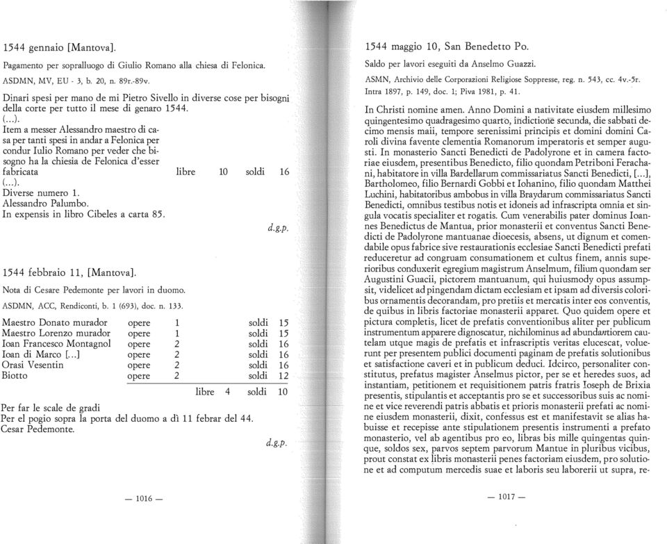 Item a messer Alessandro maestro di casa per tanti spesi in andar a Felonica per condur Iulio Romano per veder che bisogno ha la chiesia de Felonica d'esser fabricata libre 10 soldi 16 (...).