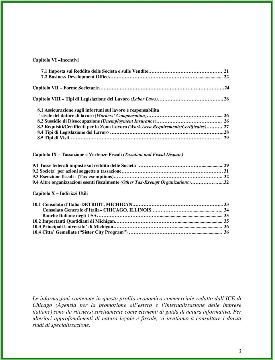 1 Assicurazione sugli infortuni sul lavoro e responsabilita ` civile del datore di lavoro (Workers Compensation)... 26 8.