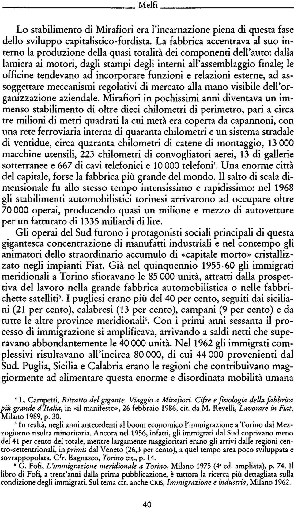 ad incorporare funzioni e relazioni esterne, ad as soggettare meccanismi regolativi di mercato alla mano visibile dell'or ganizzazione aziendale.