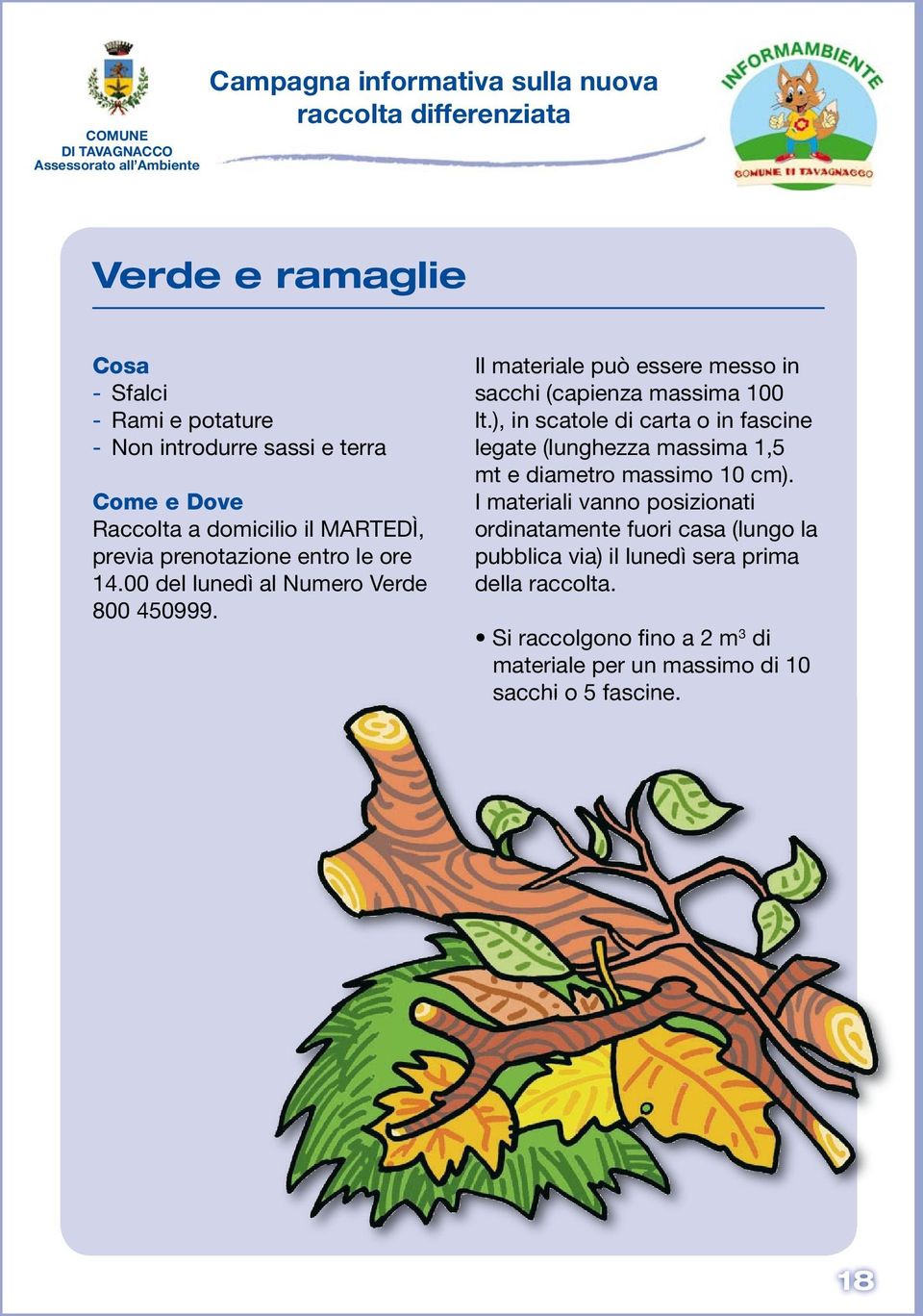 ), in scatole di carta o in fascine legate (lunghezza massima 1,5 mt e diametro massimo 10 cm).