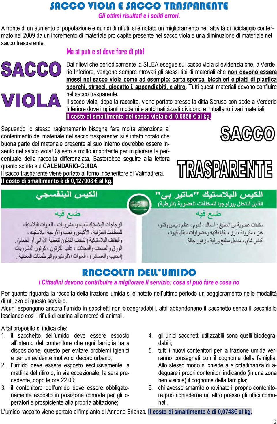 viola e una diminuzione di materiale nel sacco trasparente. Ma si può e si deve fare di più!