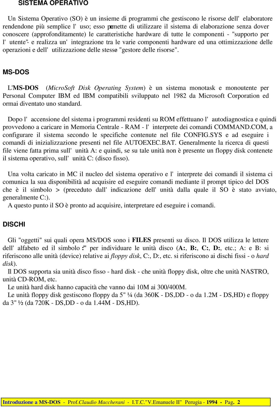 ottimizzazione delle operazioni e dell'utilizzazione delle stesse - "gestore delle risorse".