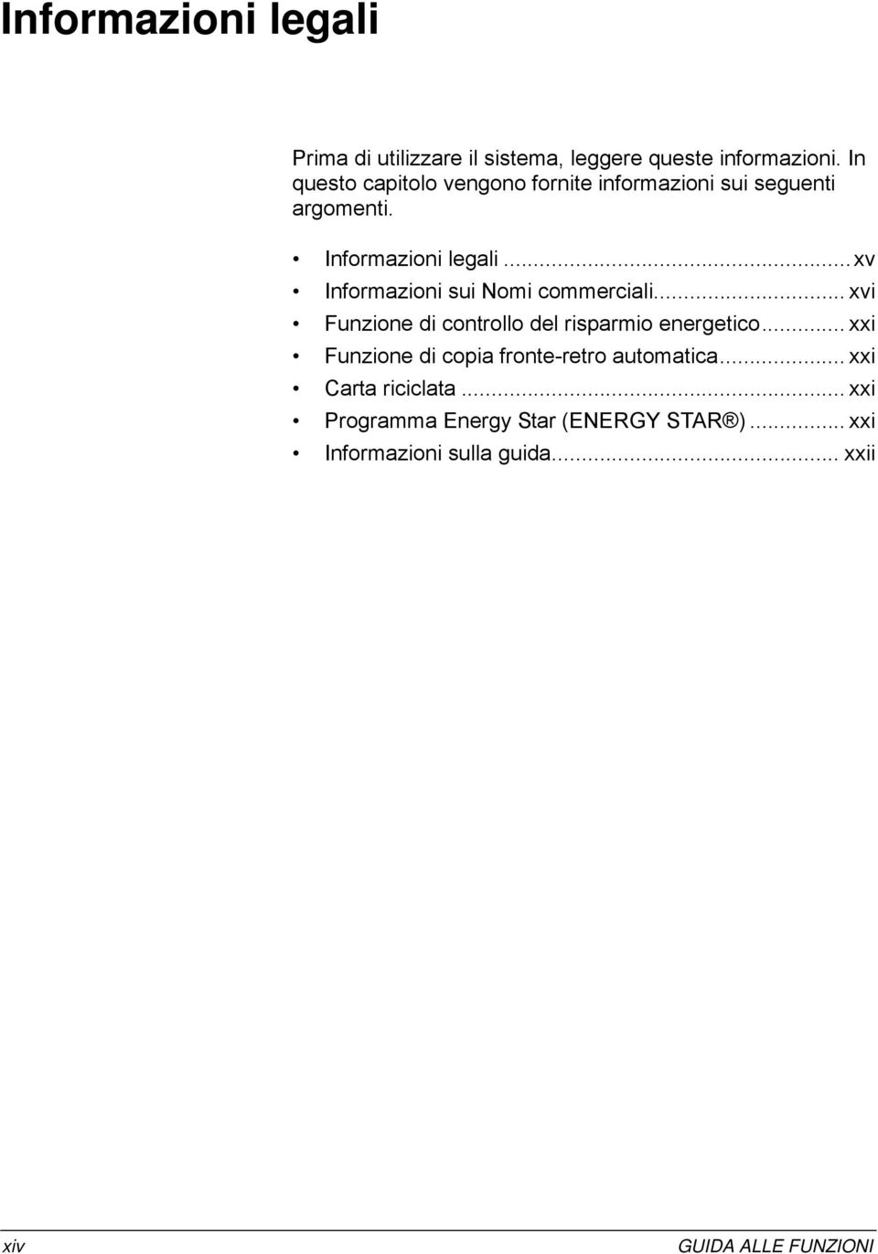 ..xv Informazioni sui Nomi commerciali... xvi Funzione di controllo del risparmio energetico.